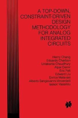 A Top-Down, Constraint-Driven Design Methodology for Analog Integrated Circuits(English, Paperback, Chang Henry)