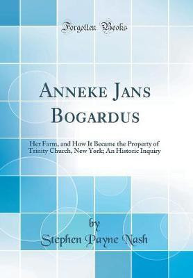 Anneke Jans Bogardus(English, Hardcover, Nash Stephen Payne)