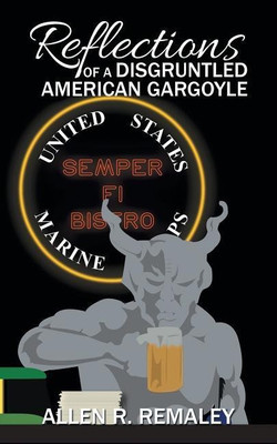 Reflections of a Disgruntled American Gargoyle(English, Paperback, Remaley Allen R)