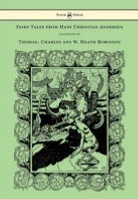 Fairy Tales from Hans Christian Andersen - Illustrated by Thomas, Charles and W. Heath Robinson(English, Paperback, Andersen Hans Christian)