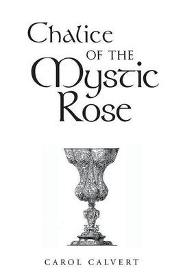 Chalice of the Mystic Rose(English, Paperback, Calvert Carol)