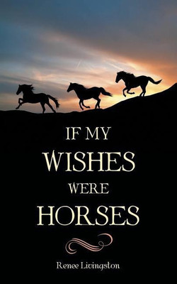 If My Wishes Were Horses(English, Paperback, Livingston Renee)