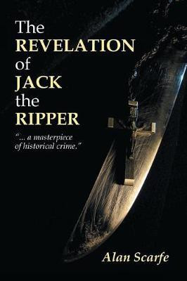 The Revelation Of Jack The Ripper(English, Paperback, Scarfe Alan)