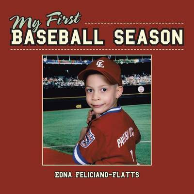 My First Baseball Season(English, Paperback, Feliciano-Flatts Edna)