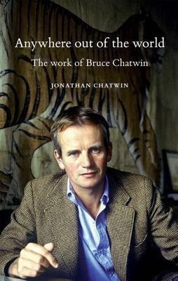 Anywhere out of the World(English, Paperback, Chatwin Jonathan)