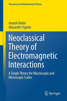 Neoclassical Theory of Electromagnetic Interactions(English, Hardcover, Babin Anatoli)