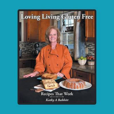 Loving Living Gluten Free(English, Paperback, Babbitt Kathy a)