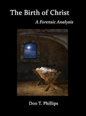 The Birth of Christ - A Forensic Analysis(English, Hardcover, Phillips Don T)