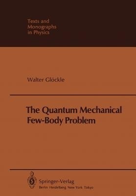 The Quantum Mechanical Few-Body Problem(English, Paperback, Gloeckle W.)