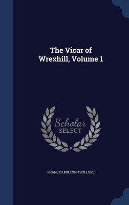 The Vicar of Wrexhill, Volume 1(English, Hardcover, Trollope Frances Milton)