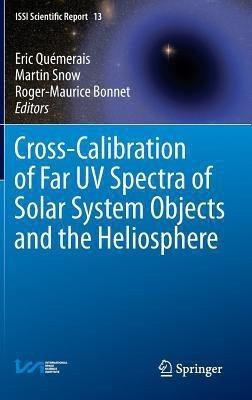 Cross-Calibration of Far UV Spectra of Solar System Objects and the Heliosphere(English, Hardcover, unknown)