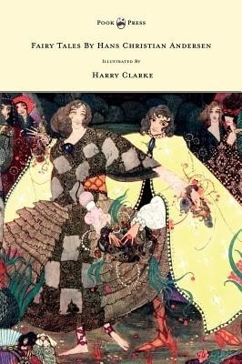 Fairy Tales By Hans Christian Andersen Illustrated By Harry Clarke(English, Hardcover, Andersen Hans Christian)