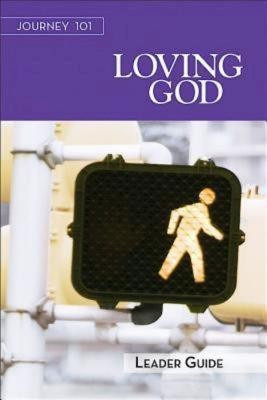 Journey 101: Loving God Leader Guide(English, Paperback, Kirby Jeff)