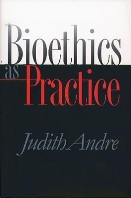 Bioethics as Practice(English, Paperback, Andre Judith)