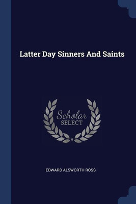 Latter Day Sinners And Saints(English, Paperback, Ross Edward Alsworth)