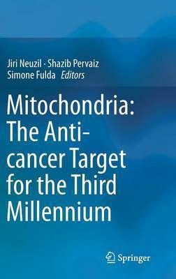Mitochondria: The Anti- cancer Target for the Third Millennium(English, Hardcover, unknown)