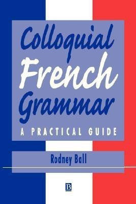 Colloquial French Grammar(English, Paperback, Ball Rodney)