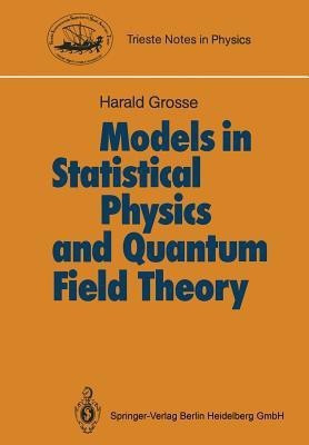 Models in Statistical Physics and Quantum Field Theory(English, Paperback, Grosse Harald)