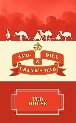 Ted, Bill and Frank's War(English, Paperback, House Ted)
