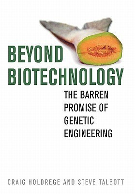 Beyond Biotechnology(English, Hardcover, Holdrege Craig)