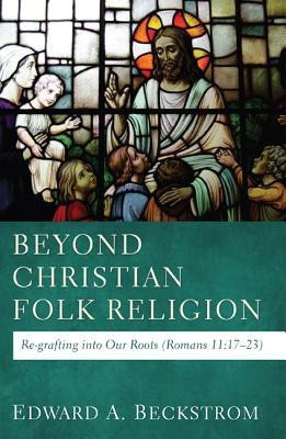 Beyond Christian Folk Religion(English, Paperback, Beckstrom Edward A)