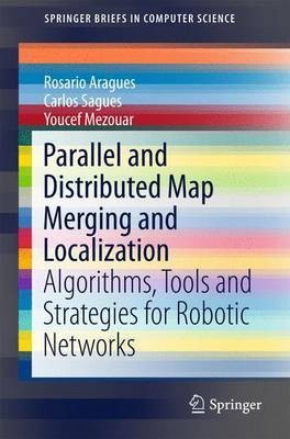 Parallel and Distributed Map Merging and Localization(English, Paperback, Aragues Rosario)