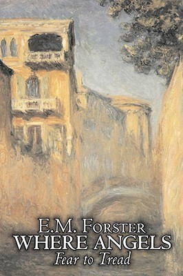 Where Angels Fear to Tread by E.M. Forster, Fiction, Classics(English, Paperback, Forster E M)