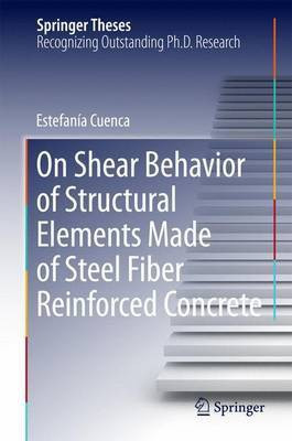 On Shear Behavior of Structural Elements Made of Steel Fiber Reinforced Concrete(English, Hardcover, Cuenca Estefania)