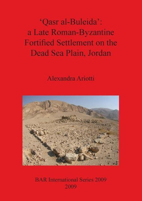'Qasr al-Buleida': A Late Roman-Byzantine Fortified Settlement on the Dead Sea Plain Jordan(English, Paperback, Ariotti Alexandra)