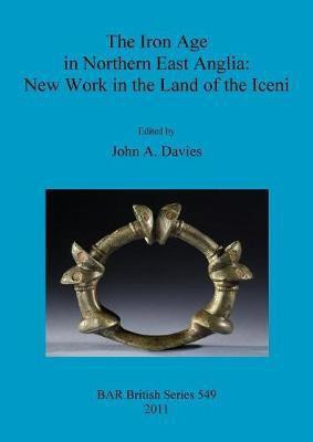 The Iron Age in Northern East Anglia: New Work in the Land of the Iceni(English, Paperback, unknown)