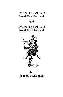 Jacobites of 1715 and 1745. North East Scotland(English, Paperback, McDonnell)