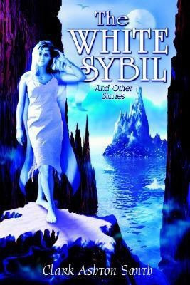 The White Sybil and Other Stories(English, Hardcover, Smith Clark, Ashton)