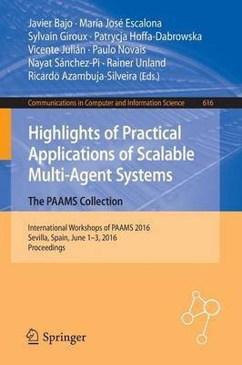 Highlights of Practical Applications of Scalable Multi-Agent Systems. The PAAMS Collection(English, Paperback, unknown)