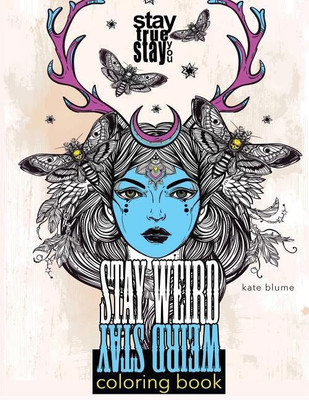 Stay Weird Coloring Book(English, Paperback, Blume Kate)