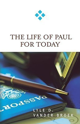 The Life of Paul for Today(English, Paperback, Vander Broek Lyle D.)