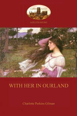 With Her in Ourland (Aziloth Books)(English, Paperback, Gilman Charlotte Perkins)