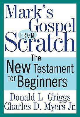 Mark's Gospel from Scratch(English, Paperback, Griggs Donald L.)