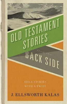 Old Testamnet Stories from the Back Side(English, Paperback, Kalas J. Ellsworth)