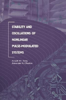 Stability and Oscillations of Nonlinear Pulse-Modulated Systems(English, Hardcover, Gelig Arkadii Kh.)