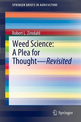 Weed Science - A Plea for Thought - Revisited(English, Paperback, Zimdahl Robert L.)