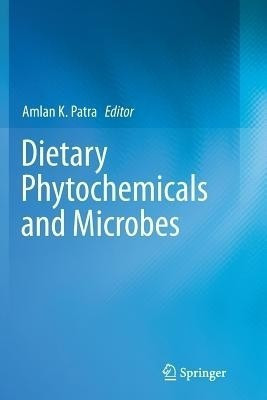 Dietary Phytochemicals and Microbes(English, Paperback, unknown)