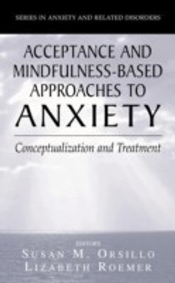 Acceptance- and Mindfulness-Based Approaches to Anxiety(English, Hardcover, unknown)