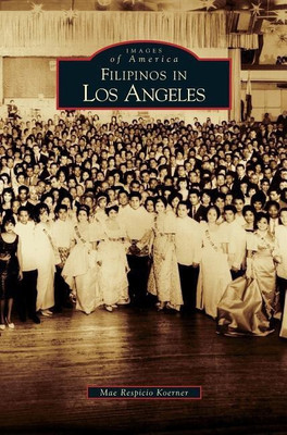 Filipinos in Los Angeles(English, Hardcover, Koerner Mae Respicio)