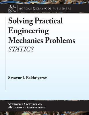 Solving Practical Engineering Mechanics Problems(English, Paperback, Bakhtiyarov Sayavur I.)