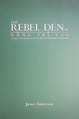 The Rebel Den of Nung Tri Cao(English, Paperback, Anderson James A.)