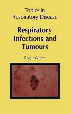 Respiratory Infections and Tumours(English, Paperback, White R.)
