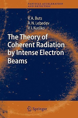 The Theory of Coherent Radiation by Intense Electron Beams(English, Hardcover, Buts Vyacheslov A.)