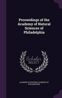 Proceedings of the Academy of Natural Sciences of Philadelphia(English, Hardcover, unknown)
