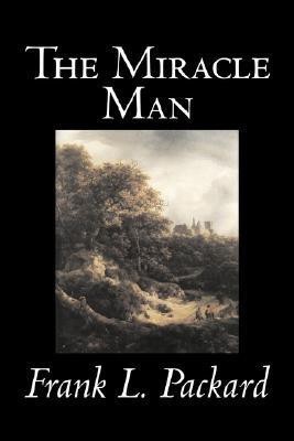 The Miracle Man by Frank L. Packard, Fiction, Literary, Action & Adventure(English, Paperback, Packard Frank L)