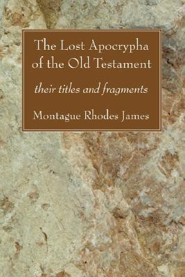 The Lost Apocrypha of the Old Testament(English, Paperback, James Montague Rhodes)